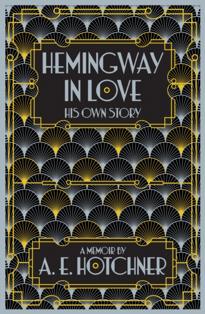 Hemingway in Love : His Own Story, Hardback Book