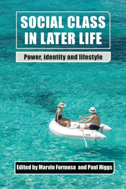 Social Class in Later Life : Power, Identity and Lifestyle, Paperback / softback Book