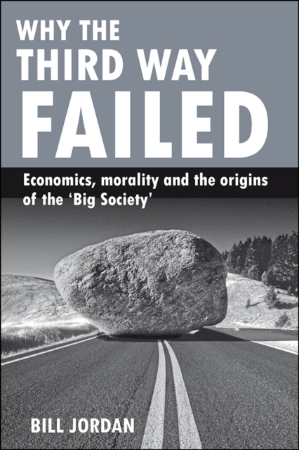 Why the Third Way failed : Economics, morality and the origins of the 'Big Society', EPUB eBook