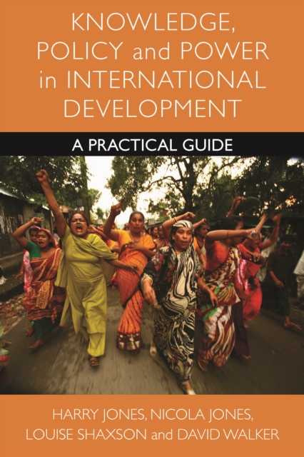 Knowledge, policy and power in international development : A practical guide, PDF eBook