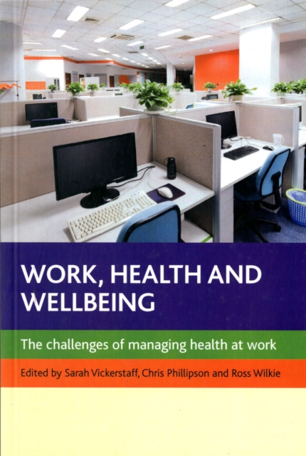 Work, Health and Wellbeing : The Challenges of Managing Health at Work, Paperback / softback Book