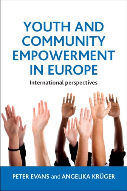 Youth and Community Empowerment in Europe : International Perspectives, Paperback / softback Book