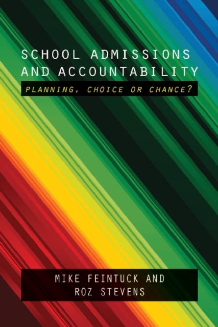 School Admissions and Accountability : Planning, Choice or Chance?, Paperback / softback Book