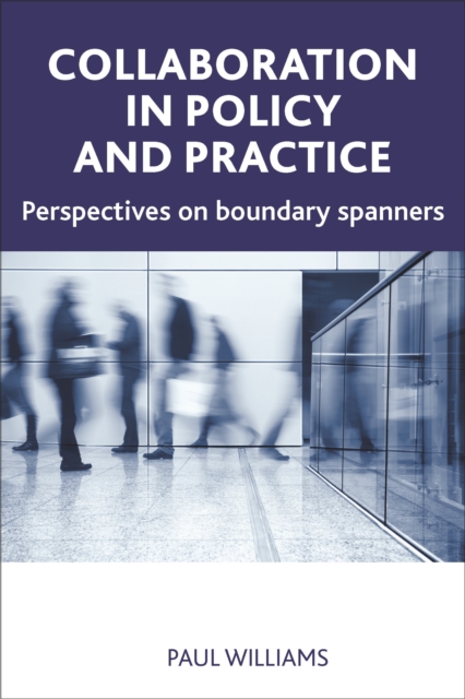 Collaboration in public policy and practice : Perspectives on boundary spanners, PDF eBook
