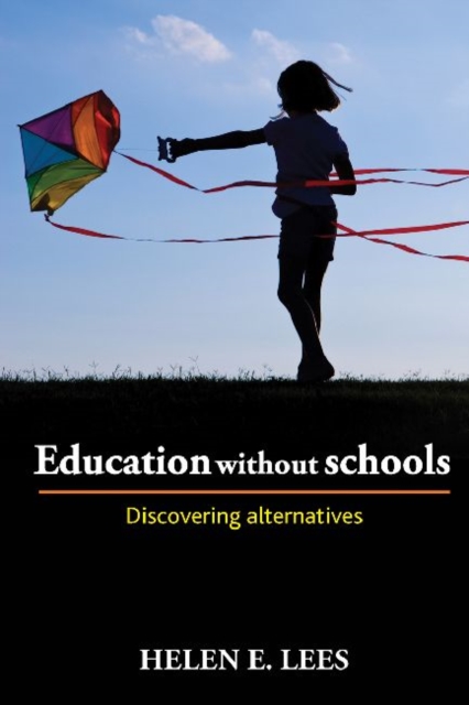 Education without Schools : Discovering Alternatives, Hardback Book