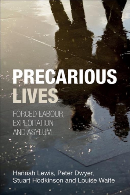 Precarious Lives : Forced Labour, Exploitation and Asylum, Paperback / softback Book