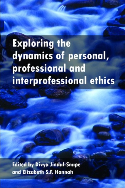 Exploring the Dynamics of Personal, Professional and Interprofessional Ethics, Hardback Book