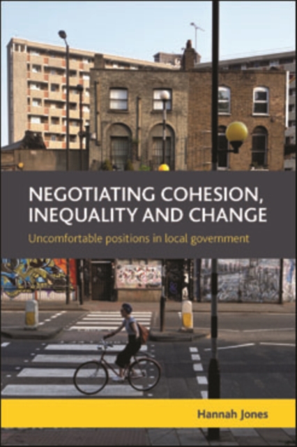 Negotiating Cohesion, Inequality and Change : Uncomfortable Positions in Local Government, PDF eBook