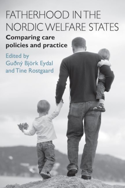 Fatherhood in the Nordic Welfare States : Comparing Care Policies and Practice, Paperback / softback Book