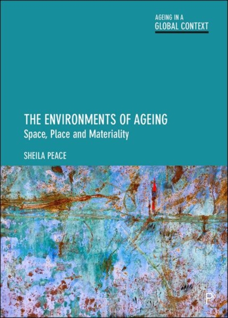 The Environments of Ageing : Space, Place and Materiality, Hardback Book