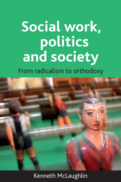 Social work, politics and society : From radicalism to orthodoxy, EPUB eBook