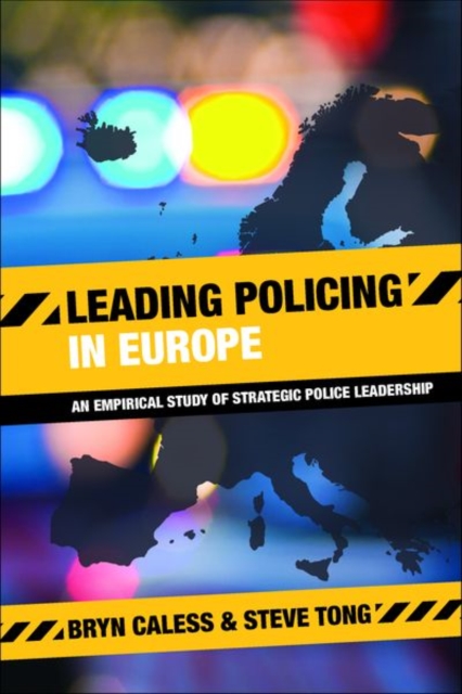 Leading Policing in Europe : An Empirical Study of Strategic Police Leadership, Hardback Book