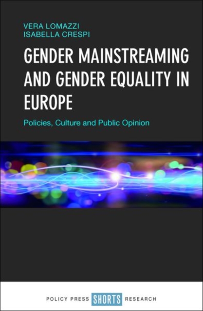 Gender Mainstreaming and Gender Equality in Europe : Policies, Culture and Public Opinion, Hardback Book