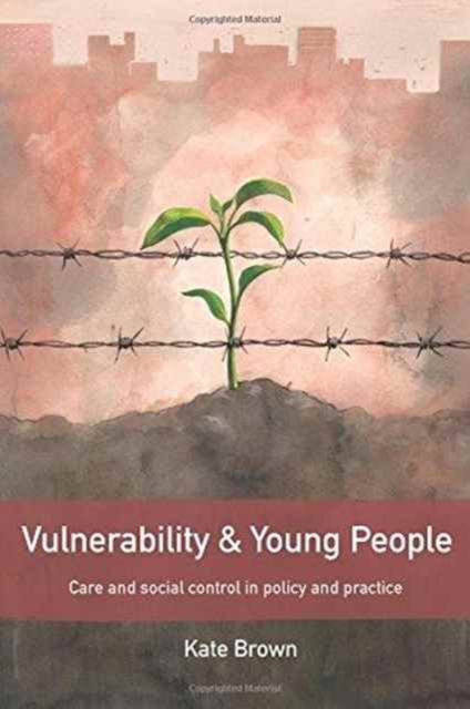 Vulnerability and Young People : Care and Social Control in Policy and Practice, Paperback / softback Book