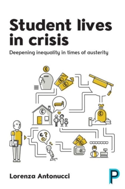 Student Lives in Crisis : Deepening Inequality in Times of Austerity, Paperback / softback Book