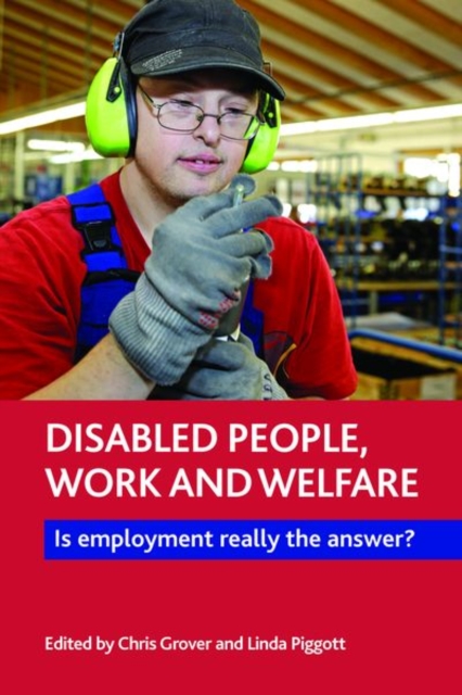 Disabled People, Work and Welfare : Is Employment Really the Answer?, Hardback Book