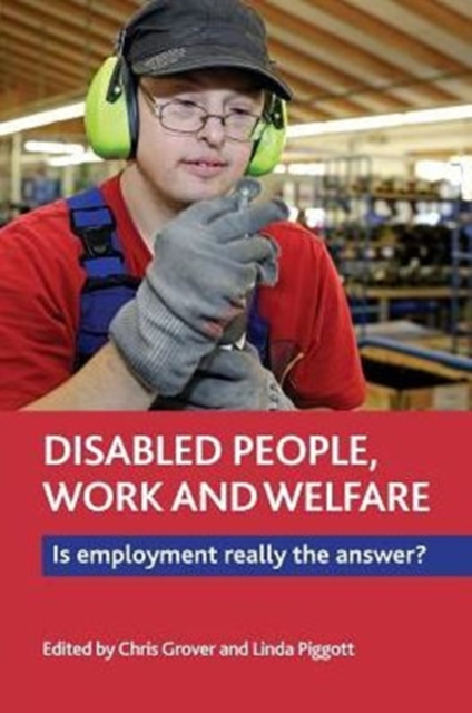 Disabled people, work and welfare : Is employment really the answer?, Paperback / softback Book