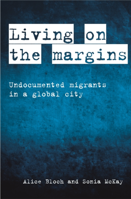 Living on the margins : Undocumented migrants in a global city, PDF eBook