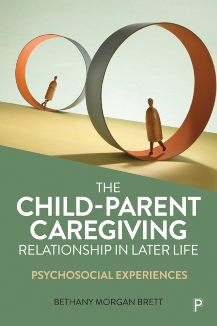 The Child-Parent Caregiving Relationship in Later Life : Psychosocial Experiences, PDF eBook