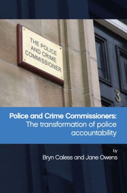 Police and Crime Commissioners : The Transformation of Police Accountability, Hardback Book