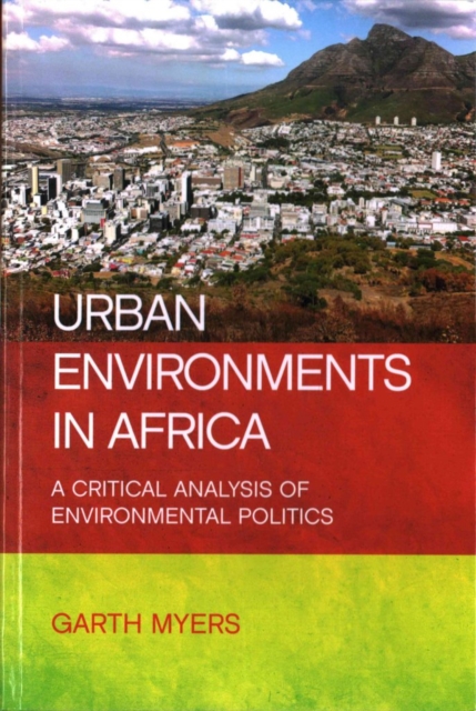 Urban Environments in Africa : A Critical Analysis of Environmental Politics, Hardback Book