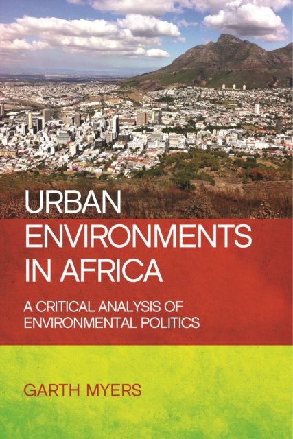 Urban environments in Africa : A critical analysis of environmental politics, PDF eBook