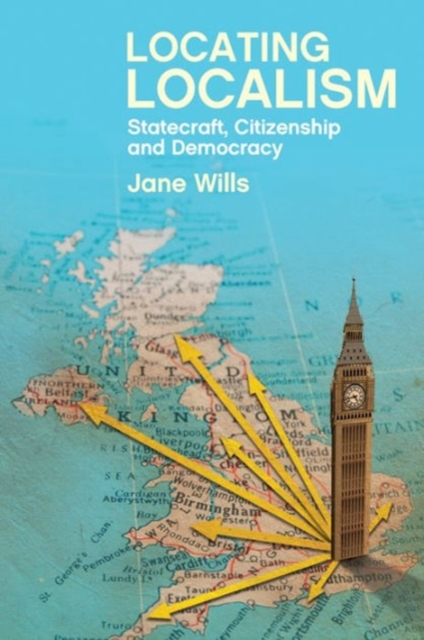 Locating Localism : Statecraft, Citizenship and Democracy, Paperback / softback Book
