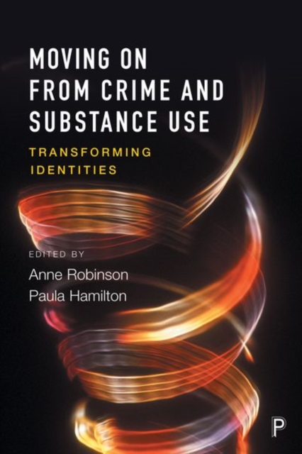 Moving on From Crime and Substance Use : Transforming Identities, Hardback Book