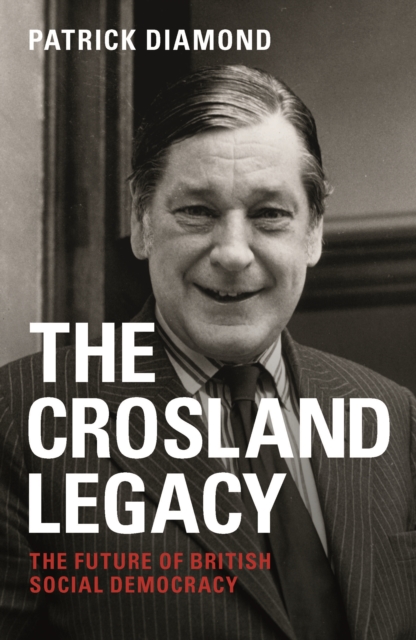 The Crosland legacy : The future of British social democracy, PDF eBook