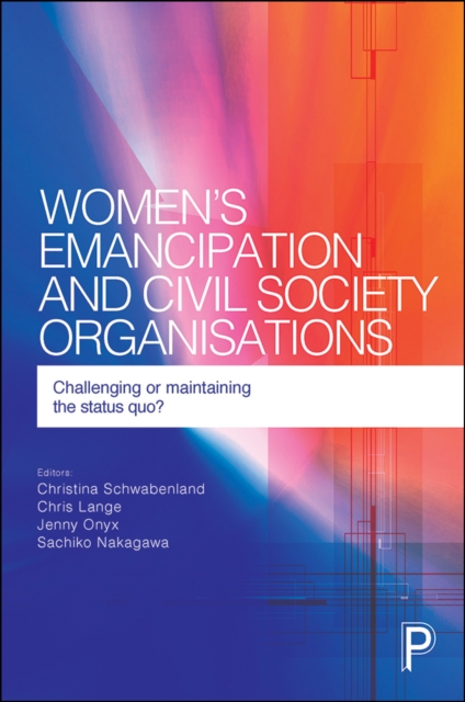 Women's Emancipation and Civil Society Organisations : Challenging or Maintaining the Status Quo?, PDF eBook