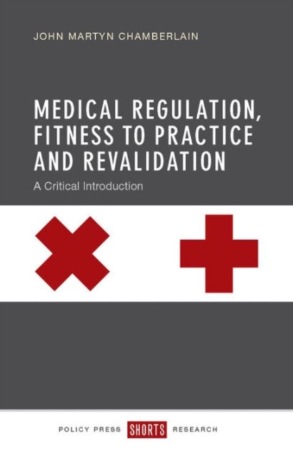 Medical Regulation, Fitness to Practice and Revalidation : A Critical Introduction, Hardback Book