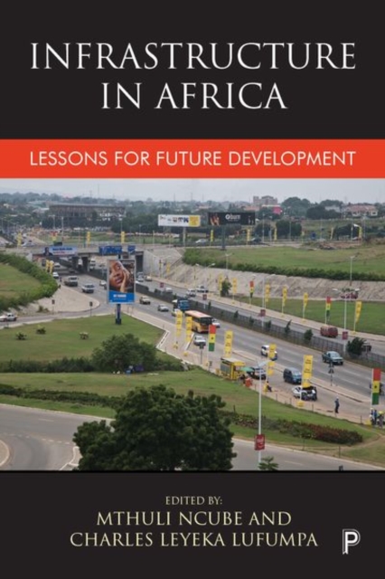 Infrastructure in Africa : Lessons for Future Development, Hardback Book