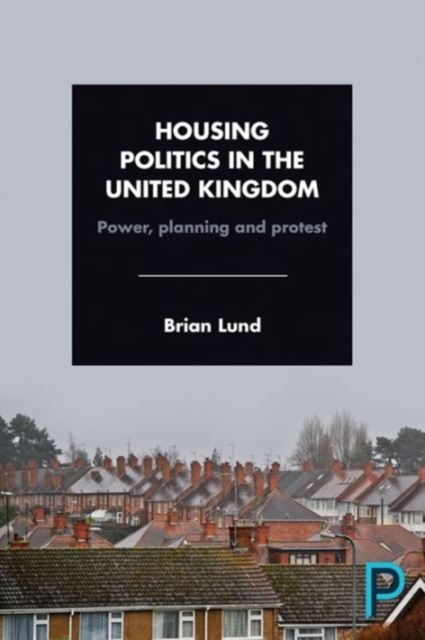 Housing Politics in the United Kingdom : Power, Planning and Protest, Paperback / softback Book