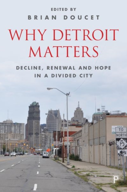 Why Detroit Matters : Decline, Renewal and Hope in a Divided City, Hardback Book