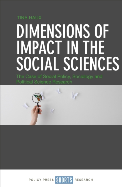 Dimensions of Impact in the Social Sciences : The Case of Social Policy, Sociology and Political Science Research, PDF eBook