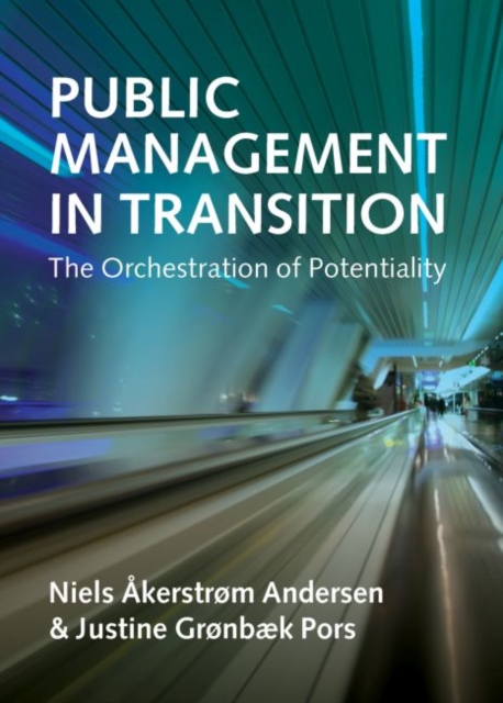 Public Management in Transition : The Orchestration of Potentiality, Paperback / softback Book