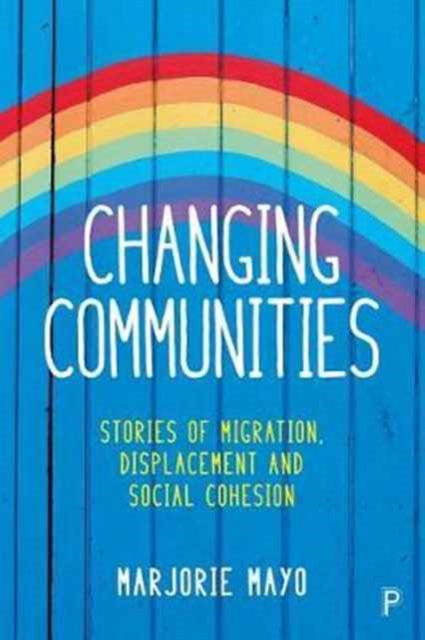 Changing Communities : Stories of Migration, Displacement and Solidarities, Paperback / softback Book
