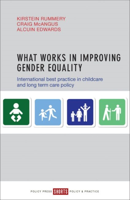 What Works in Improving Gender Equality : International Best Practice in Childcare and Long-term Care Policy, Paperback / softback Book