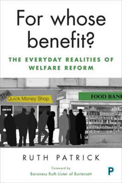For Whose Benefit? : The Everyday Realities of Welfare Reform, Paperback / softback Book