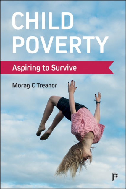 Child Poverty : Aspiring to Survive, PDF eBook