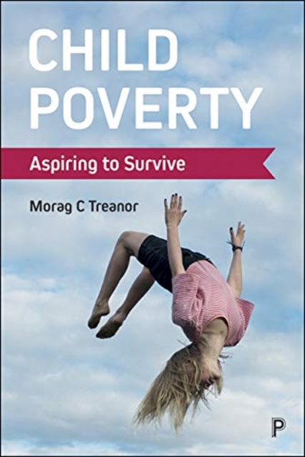Child Poverty : Aspiring to Survive, Paperback / softback Book