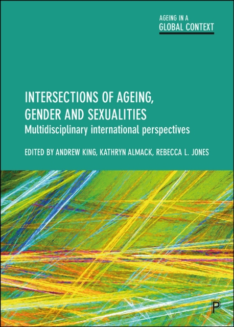 Intersections of Ageing, Gender and Sexualities : Multidisciplinary International Perspectives, EPUB eBook