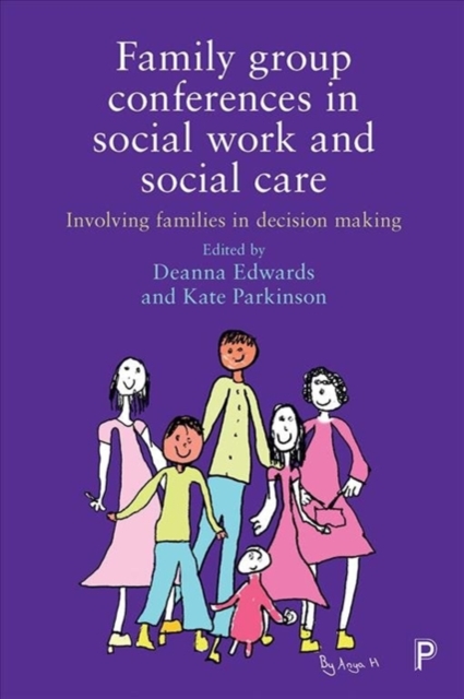 Family Group Conferences in Social Work : Involving Families in Social Care Decision Making, Paperback / softback Book