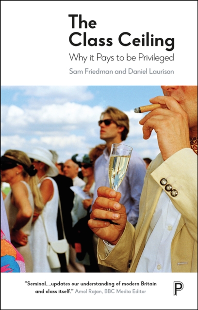 The class ceiling : Why it pays to be privileged, EPUB eBook