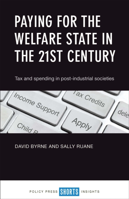 Paying for the welfare state in the 21st century : Tax and spending in post-industrial societies, PDF eBook