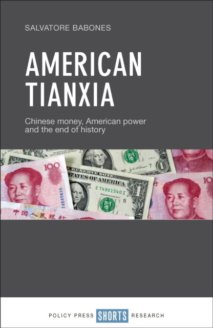 American Tianxia : Chinese money, American power and the end of history, EPUB eBook