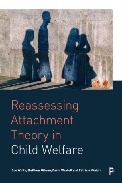 Reassessing Attachment Theory in Child Welfare : A critical appraisal, PDF eBook