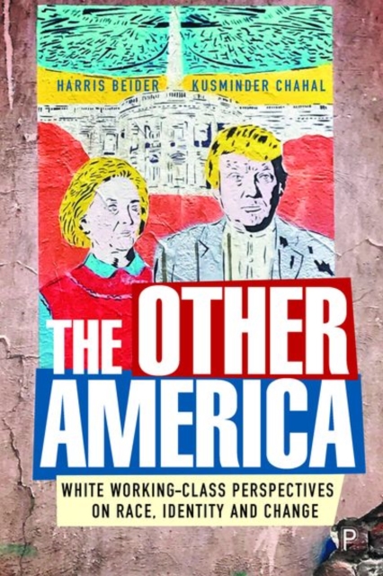 The Other America : The Reality of White Working Class Views on Identity, Race and Immigration, Hardback Book