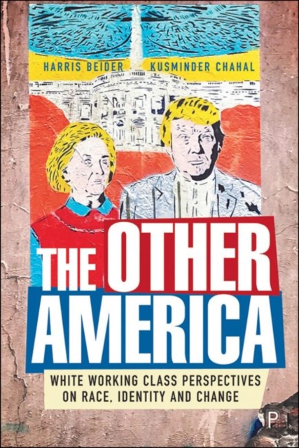 The Other America : The Reality of White Working Class Views on Identity, Race and Immigration, Paperback / softback Book