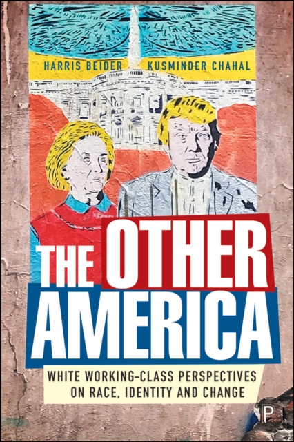 The Other America : The Reality of White Working Class Views on Identity, Race and Immigration, PDF eBook